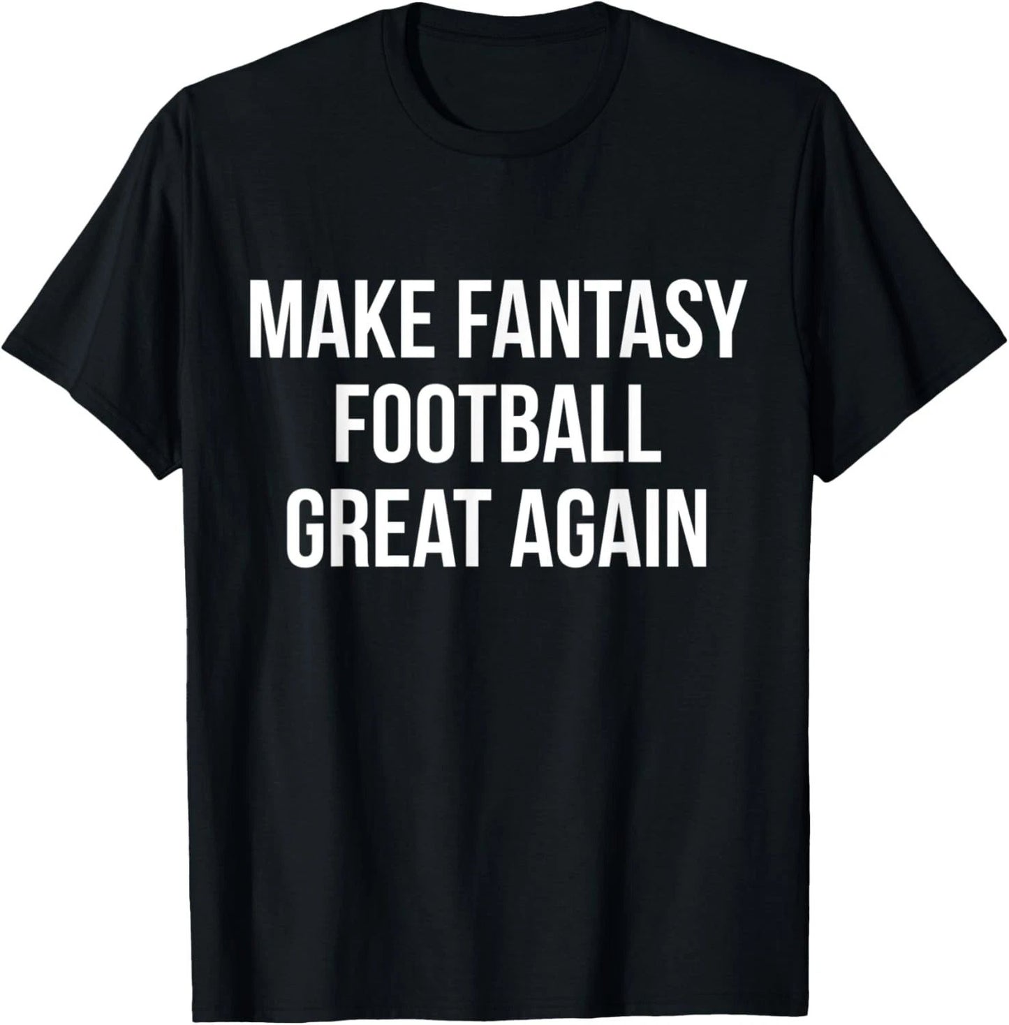 Make Fantasy Football Great Again Trump T-Shirt