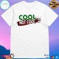Cool Not Cool T-shirt