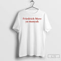 Premium Friedrich Merz Ya Manyak T Shirts
