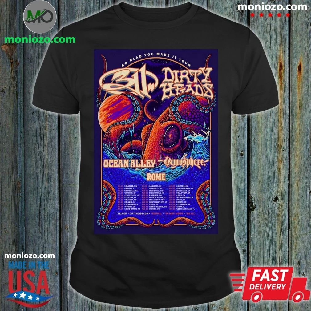 Original 311 And Dirty Heads So Glad You Made It 2026 Shows Poster Shirt – Best Gift for Music Fans