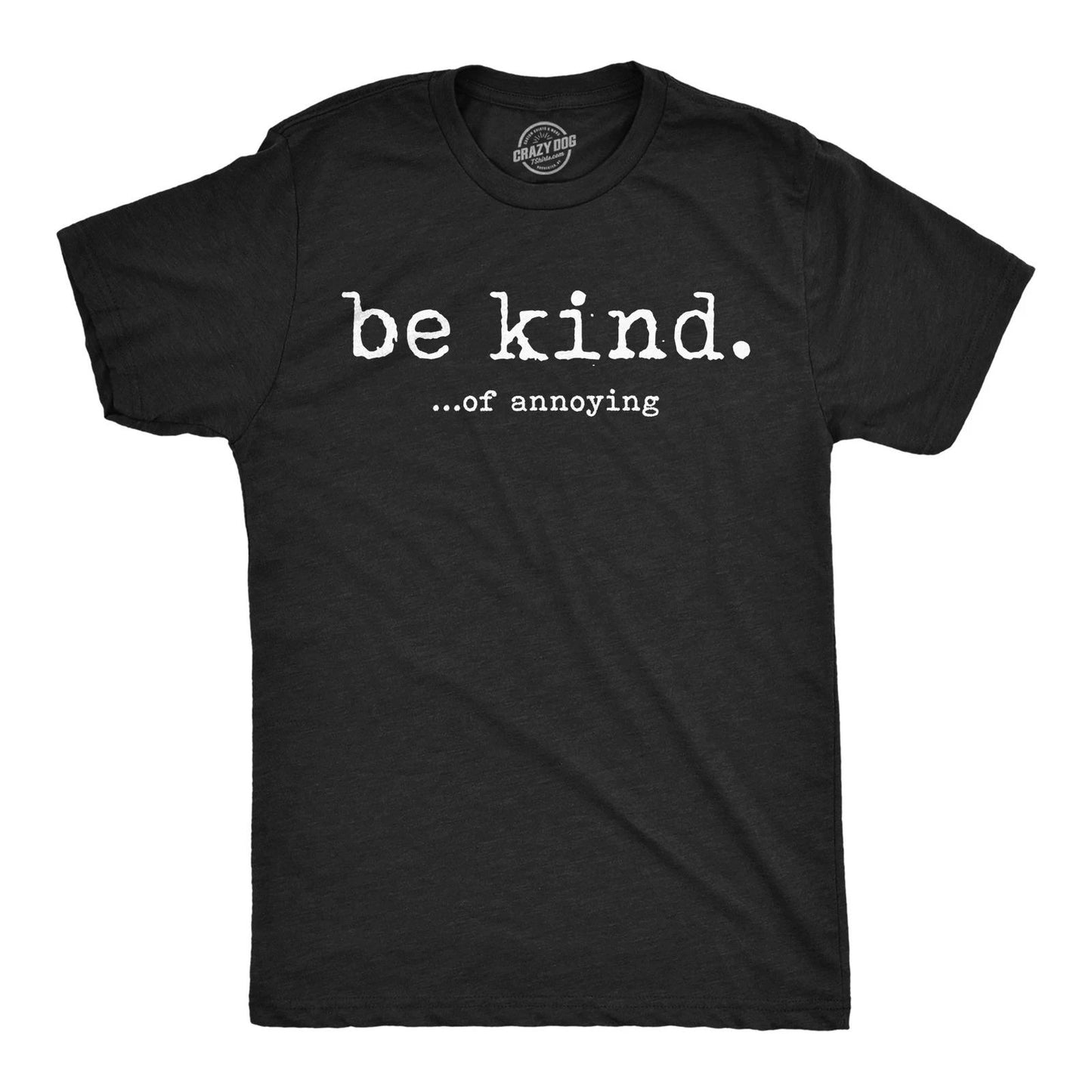 Mens Funny T Shirts Be Kind Of Annoying Sarcastic Graphic Novelty Tee for Men