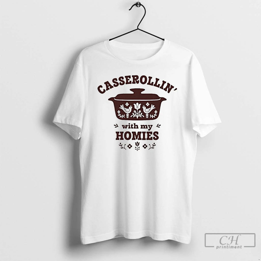 Premium Casserollin With My Homies Ornaments T Shirts