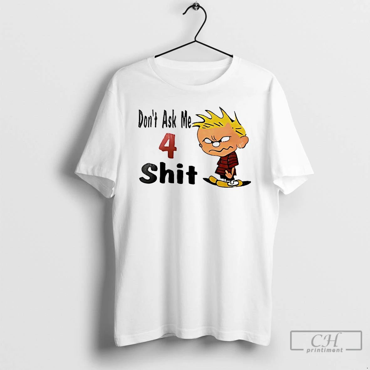 Classic Calvin And Hobbes Dont Ask Me 4 T Shirts