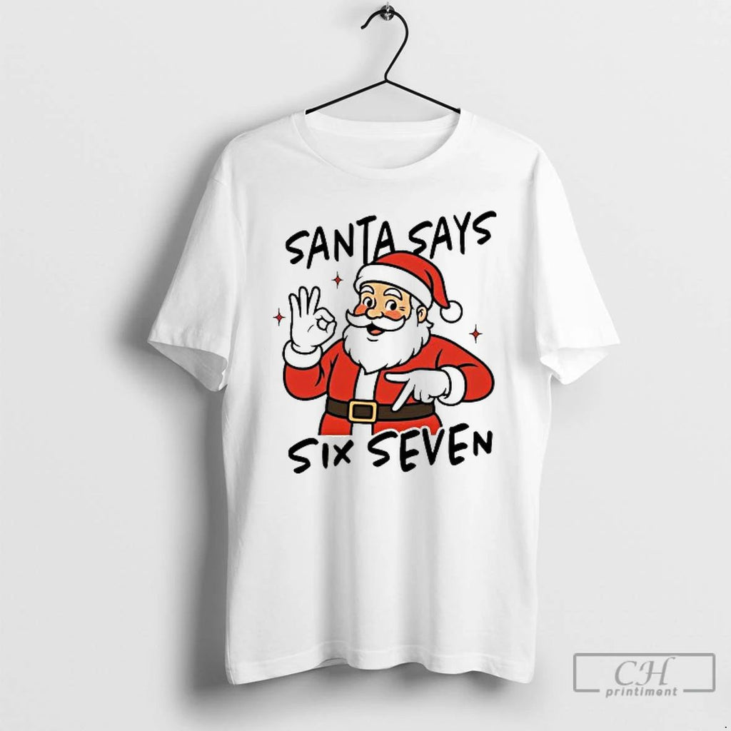 Classic Santa Says Six Seven 67 Funny Christmas T Shirts