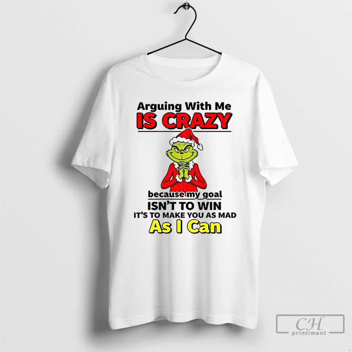 Premium Grinch Santa Hat Arguing With Me Is Crazy Because My Goal Isnt To Win