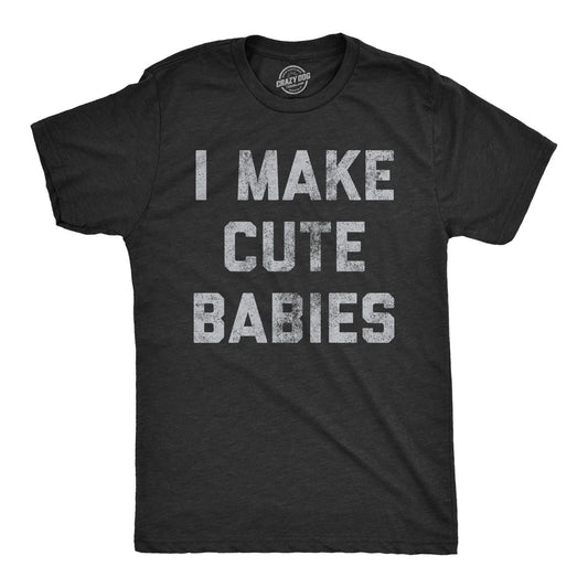 Mens I Make Cute Babies T Shirt Funny Father's Day Parenting Graphic Novelty Tee