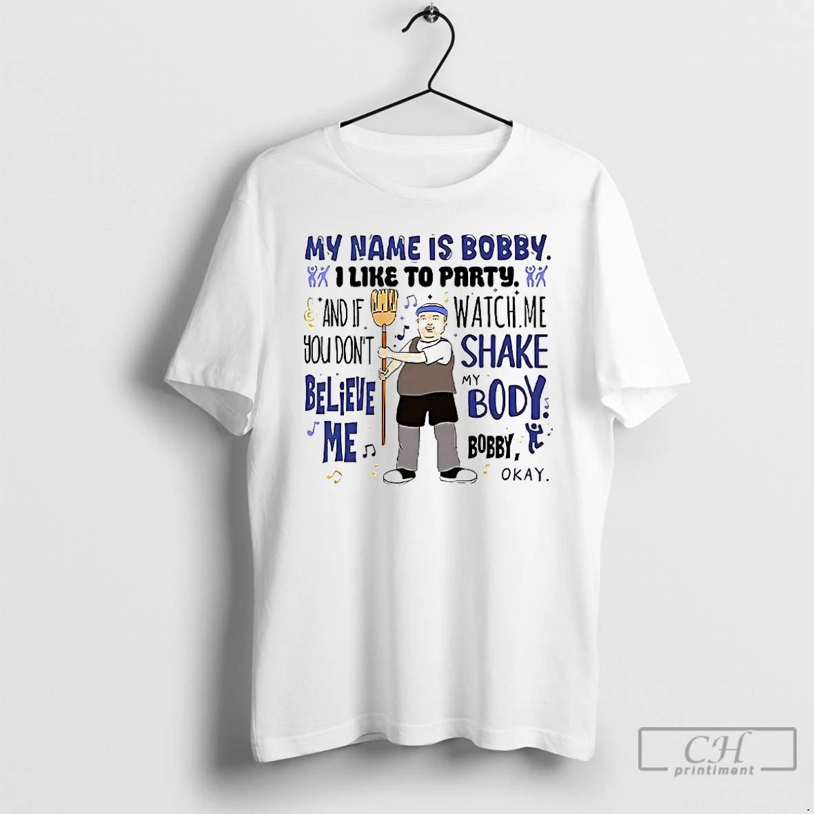 Premium My Name Is Bobby I Like To Party And If You Dont Believe Me