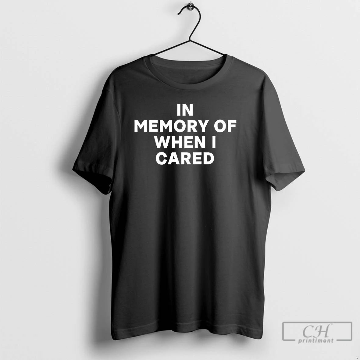 Premium In Memory Of When I Cared T Shirts