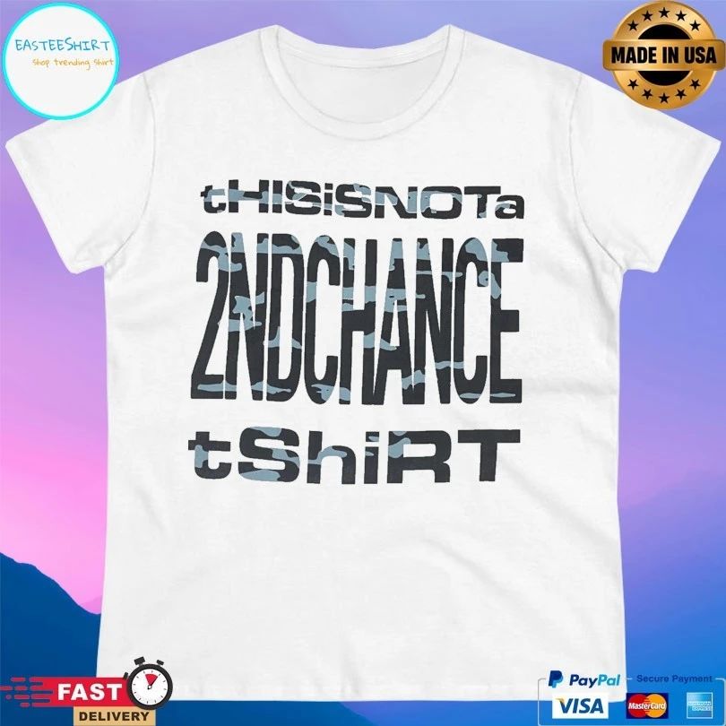 2nd Chance This Is Not A 2nd Chance T-shirt