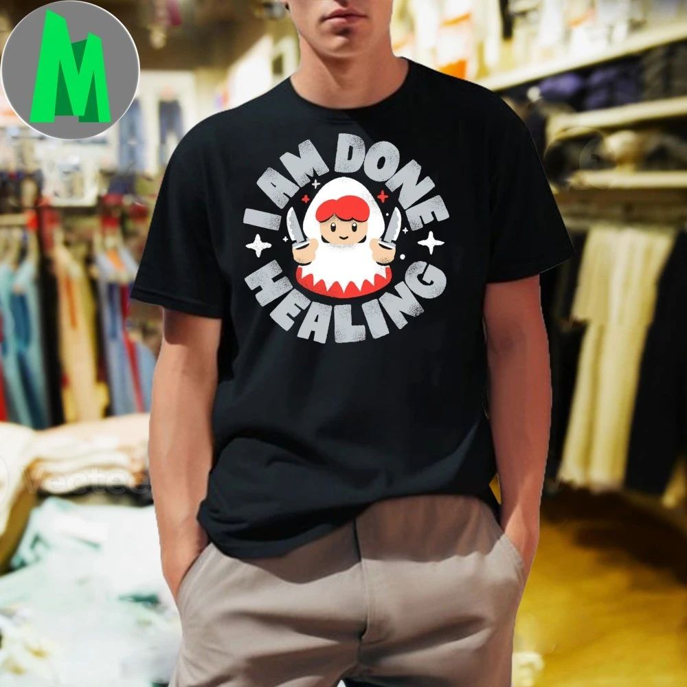 Job Change I Am Done Healing Shirt