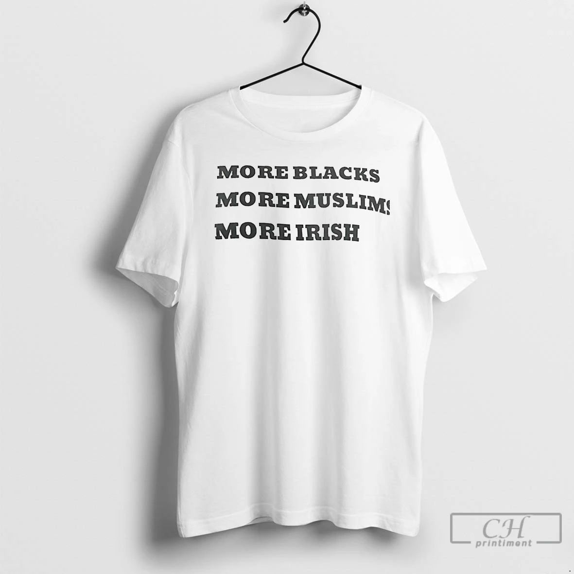 Classic More Blacks More Muslims More Irish T Shirts