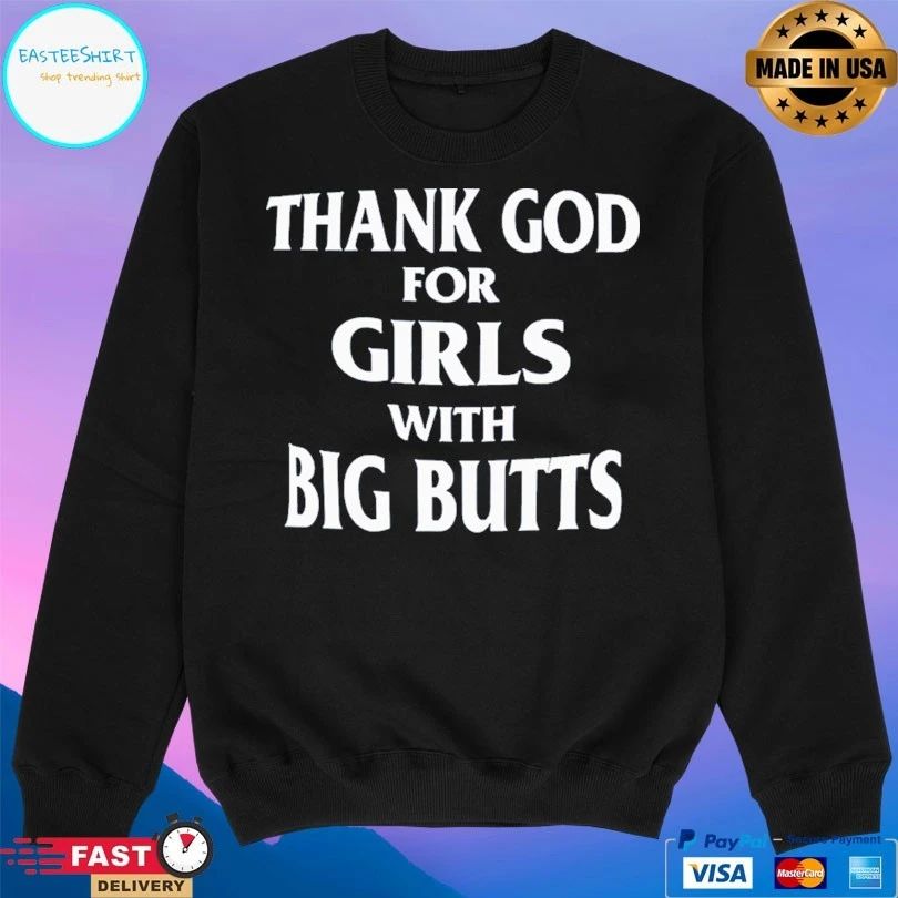 Thank God For Girls With Big Butts T-shirt