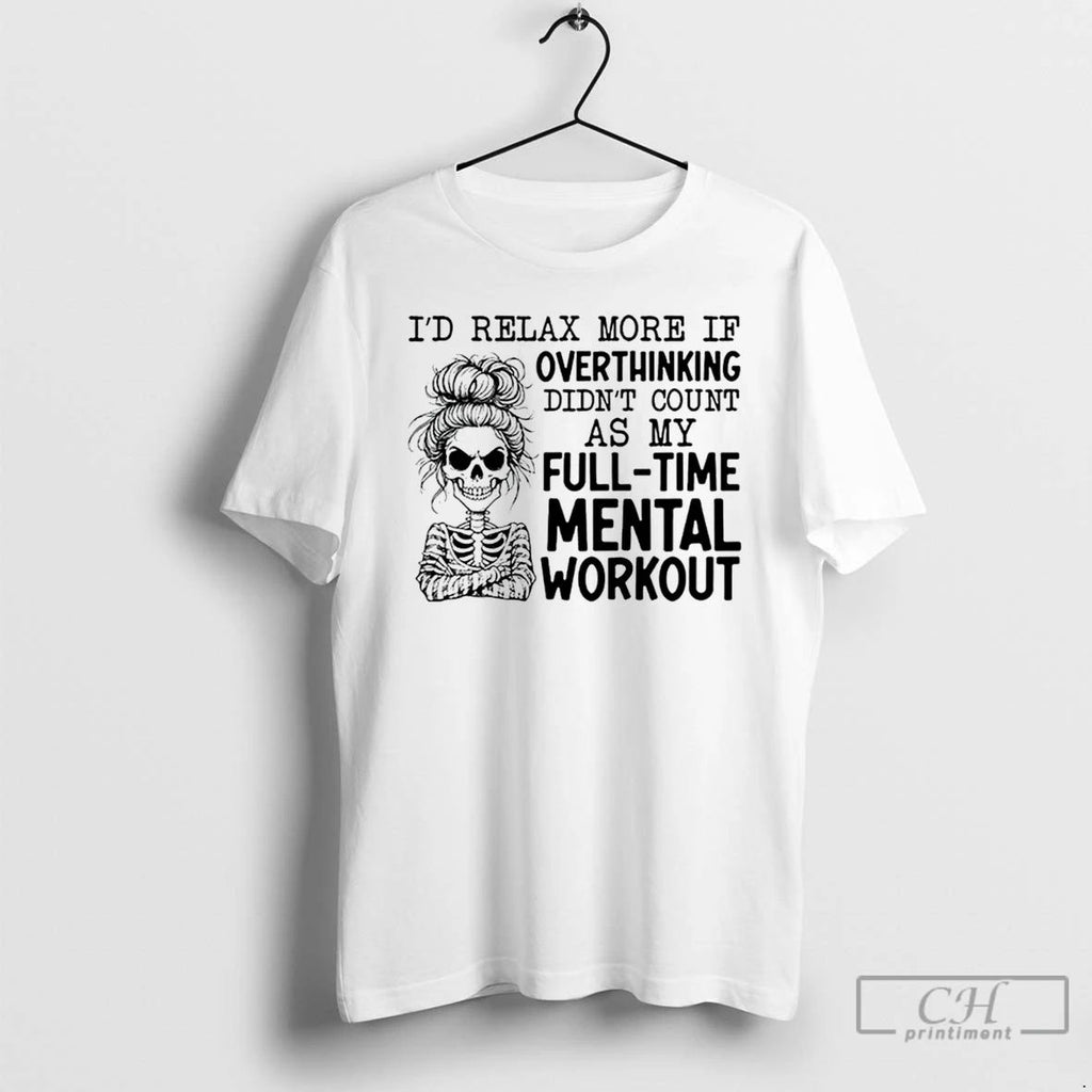 Premium Id Relax More If Overthinking Didnt Count As My Full Time Mental Workout