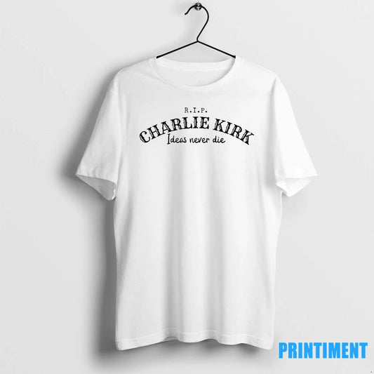 Rip Ideas Never Die Charlie Kirk Tshirts Sweater