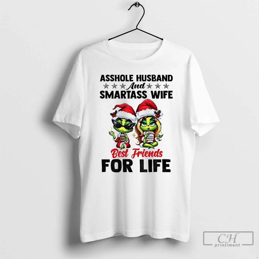 Classic Grinch Asshole Husband And Smartass Wife Best Friends For Life Christmas T Shirts