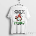 Premium Gnome Dont Try To Figure Me Out Im A Special Twisted Kind Of Merry