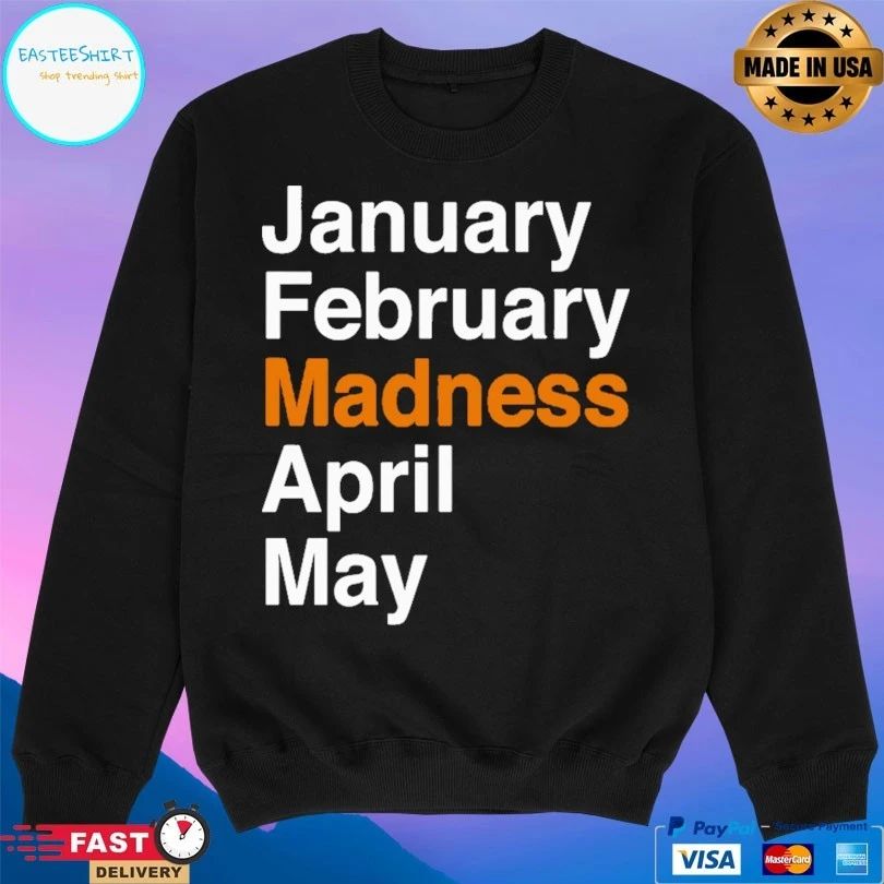 January February Madness April May T-shirt