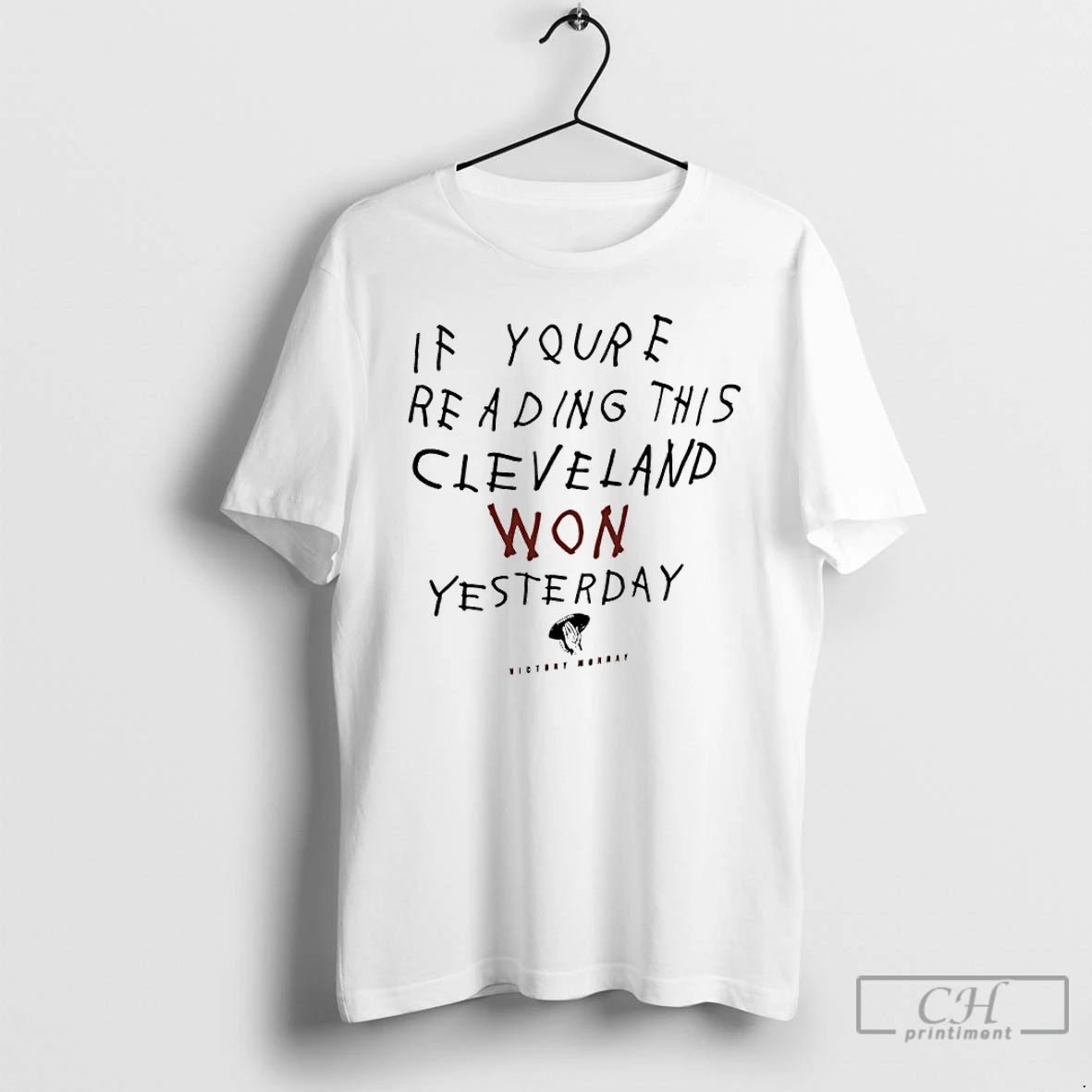 Classic If Youre Reading This Cleveland Won Yesterday Victory Monday T Shirts
