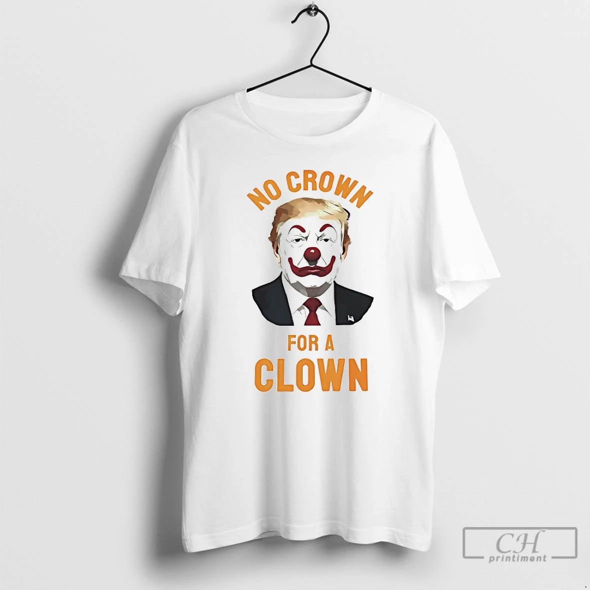 Classic President No Crown For A Clown T Shirts