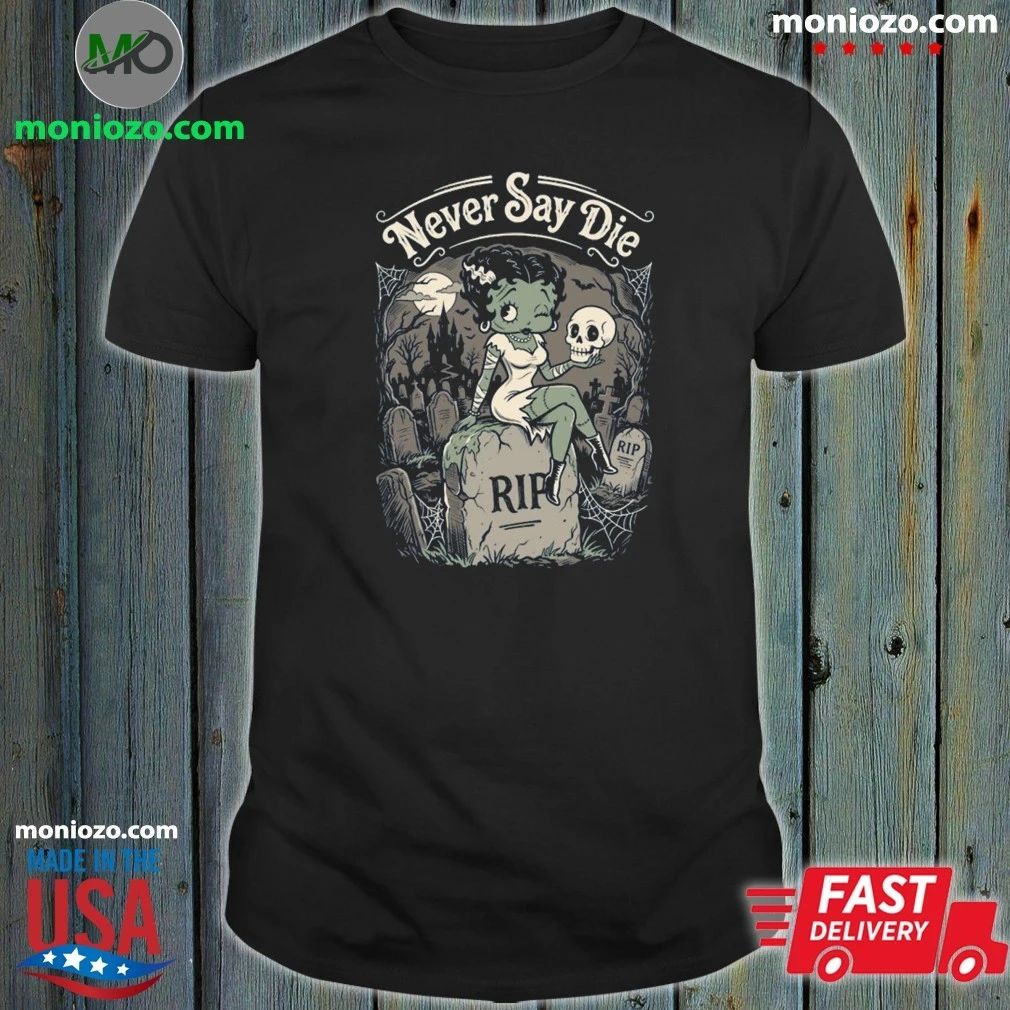 Monster Pinup Never Say Die Shirt