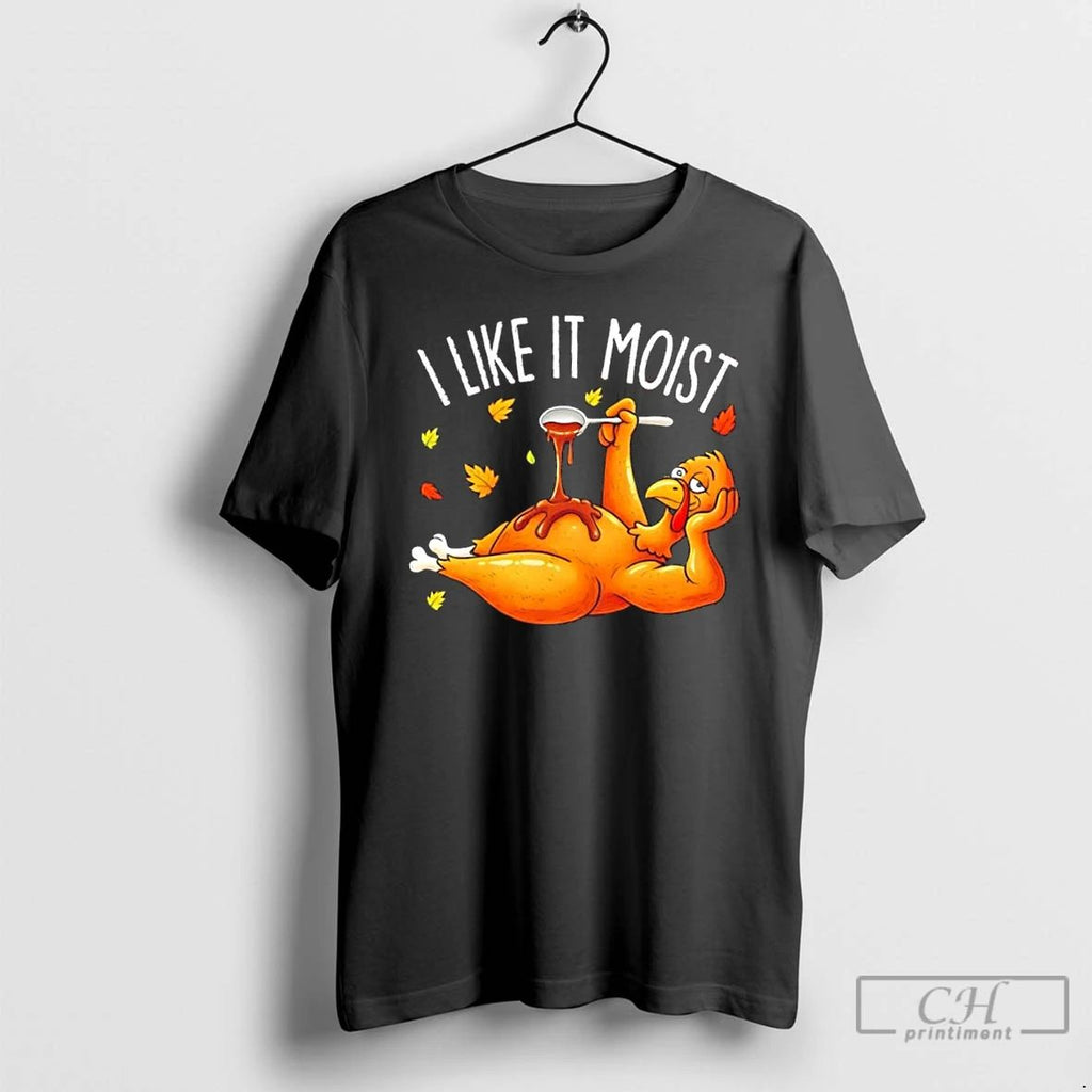 Premium I Like It Moist Funny Turkey Thanksgiving T Shirts