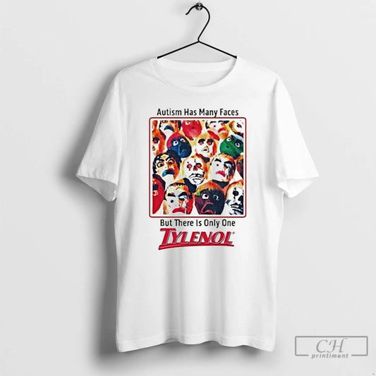 Premium Autism Has Many Faces But There Is Only One Tylenol T Shirts