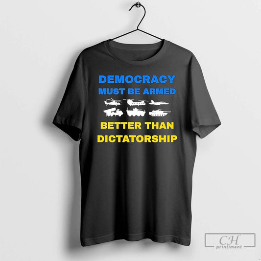 Premium Ukraine Democracy Must Be Armed Better Than Dictatorship T Shirts