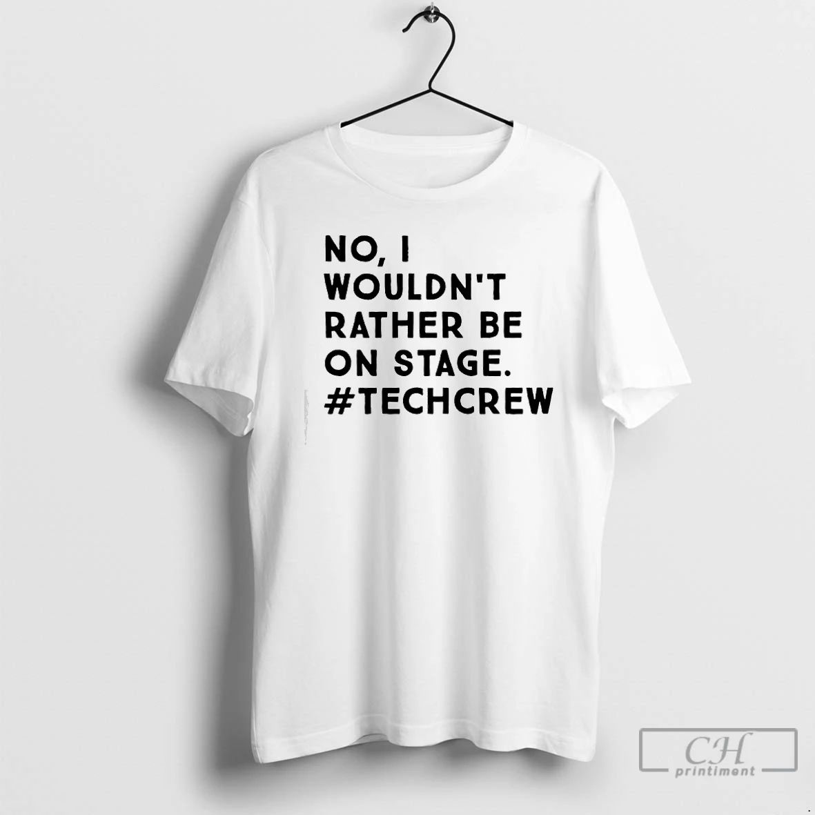 Premium No I Wouldnt Rather Be On Stage Techcrew T Shirts