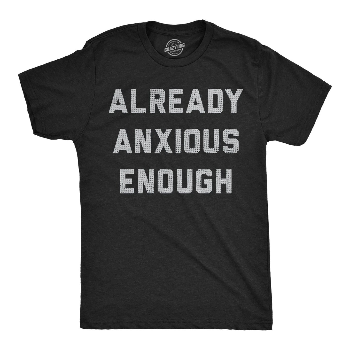 Mens Funny T Shirts Already Anxious Enough Sarcastic Mental Health Novelty Tee