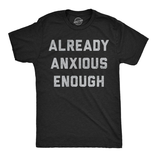 Mens Funny T Shirts Already Anxious Enough Sarcastic Mental Health Novelty Tee