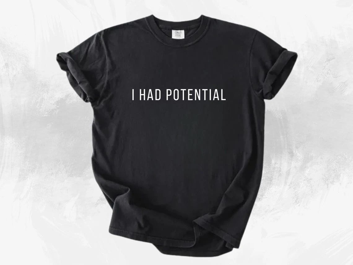 I Had Potential Shirt Project Hail Mary Quote Sci-Fi Fan Tee