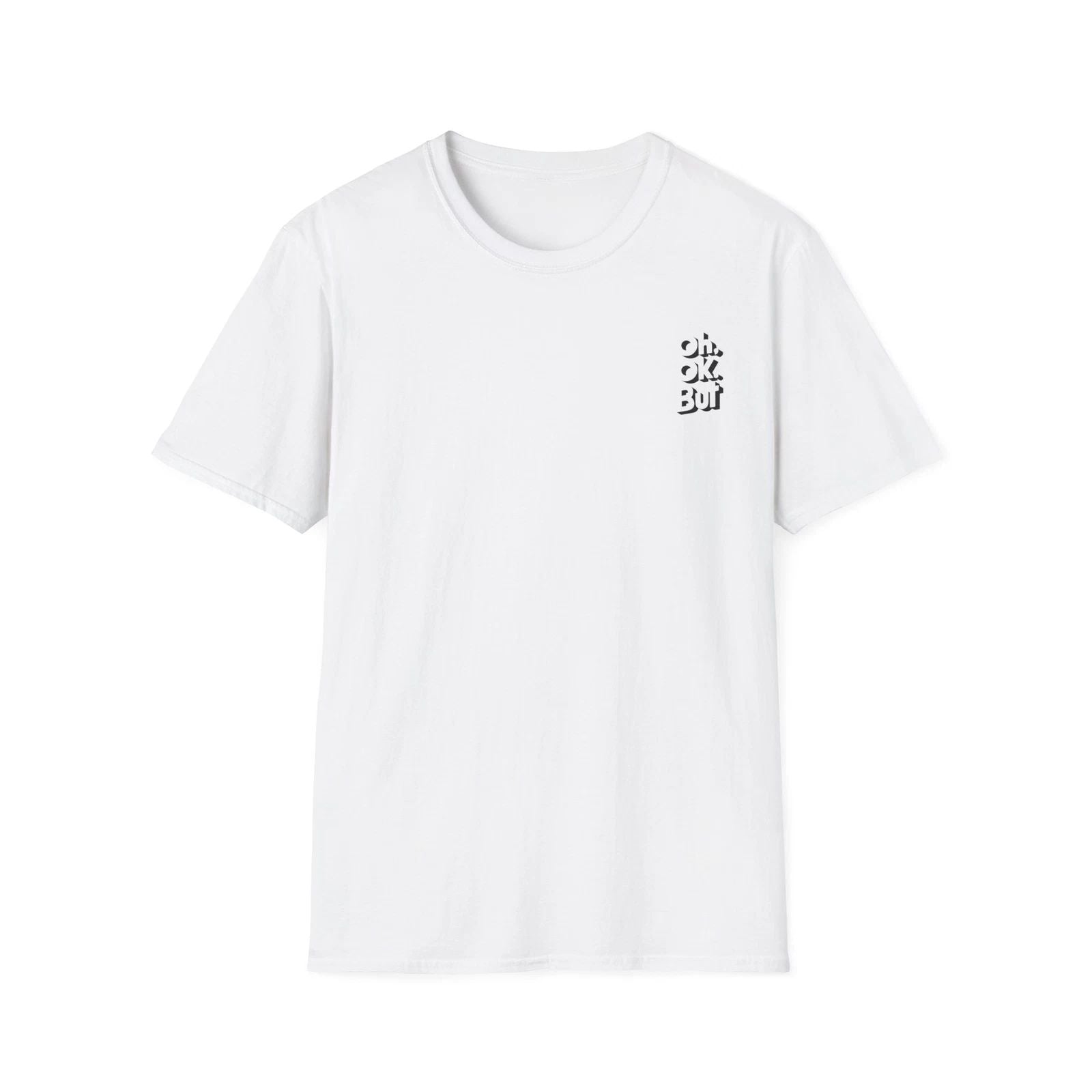 OH OK BUT T-Shirt White Funny Quotes Abstract Design Trendy Lifestyle Fashion