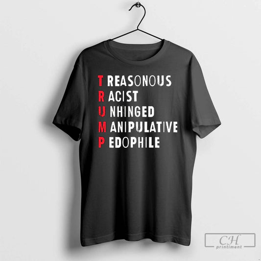 Premium Treasonous Racist Unhinged Manipulative Pedophile Ceramic Ceramic And Classic Dad Cap T Shirts