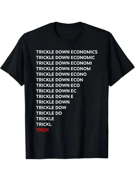 Trickle Economics Humor T Shirt Size S - 5XL Gift For Friends