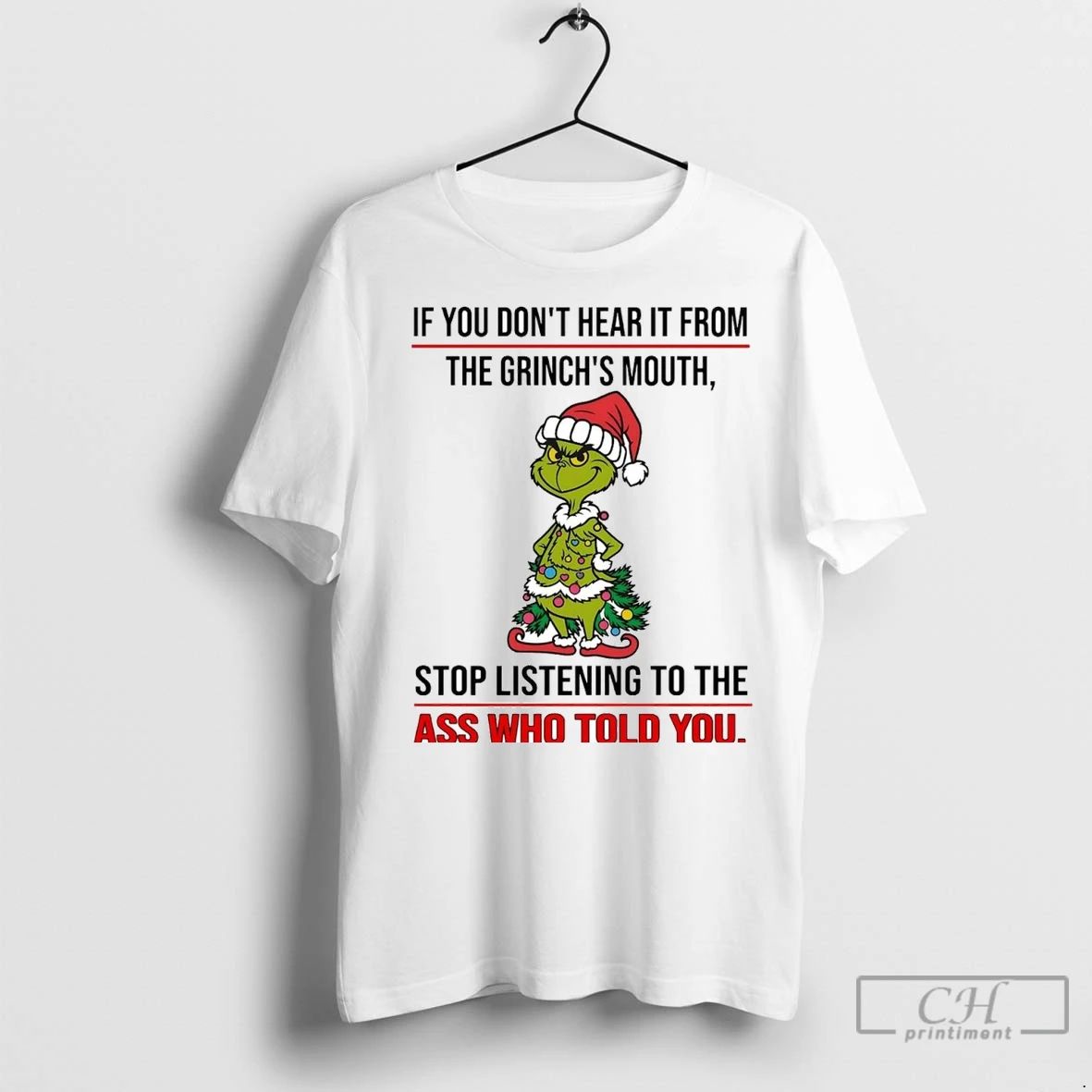 Premium If You Dont Hear It From The Grinchs Mouth Stop Listening Christmas