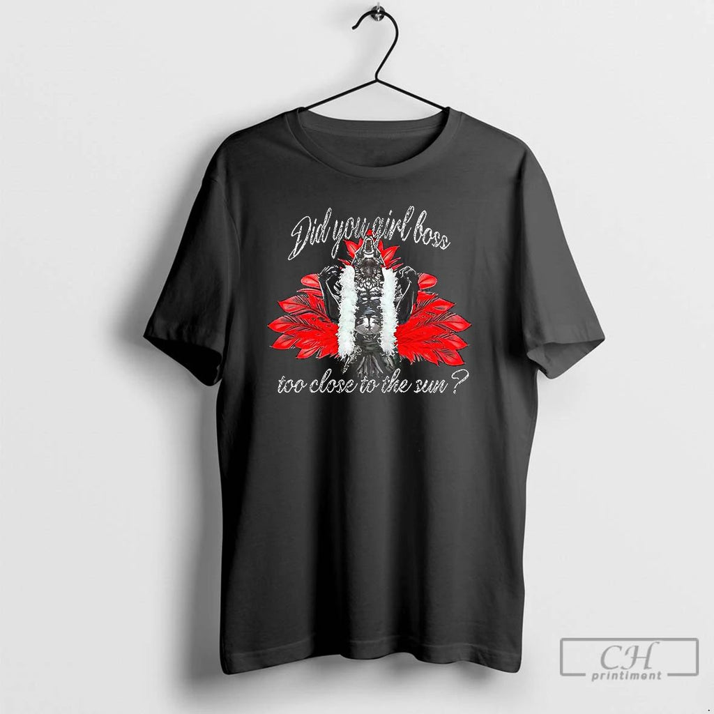 Premium Girlboss Did You Girl Boss Too Close To The Sun T Shirts