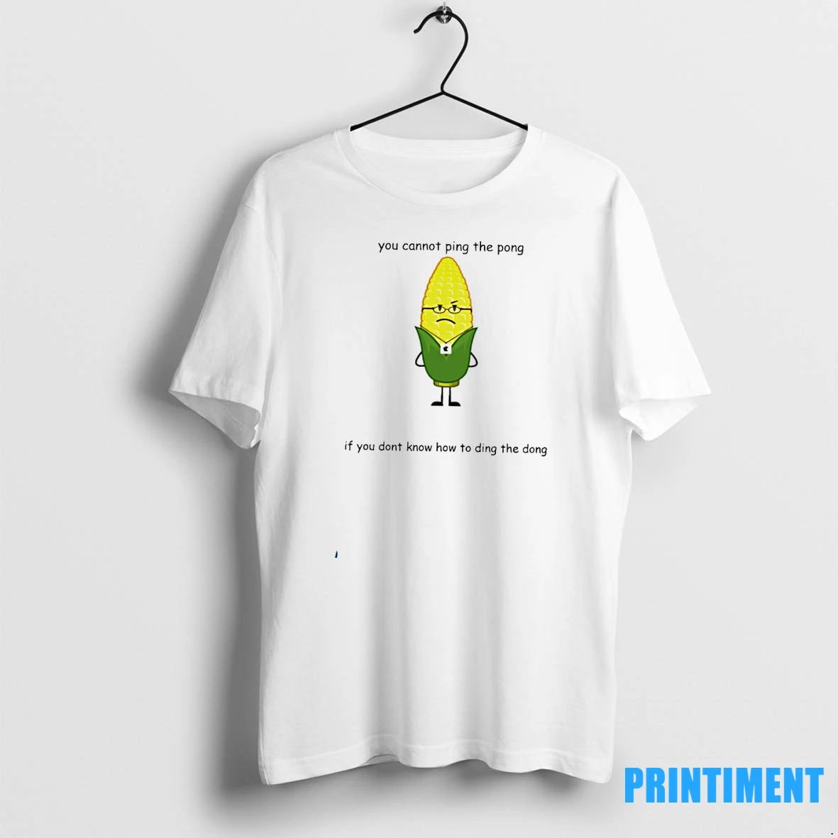 You Cannot Ping The Pong If You Dont Know How To Ding The Dong Tshirts