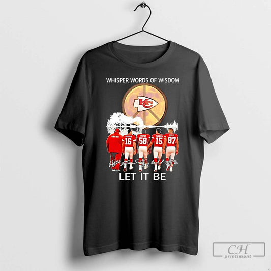 Premium Kansas City Chiefs Whisper Words Of Wisdom Let It Be Signatures T Shirts