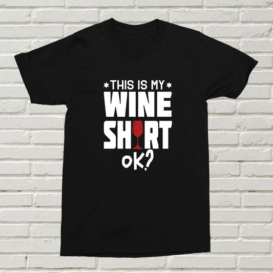 This Is My Wine T-Shirt, Okay? T-Shirt Funny Alcohol Present Gift Drinker BDAY