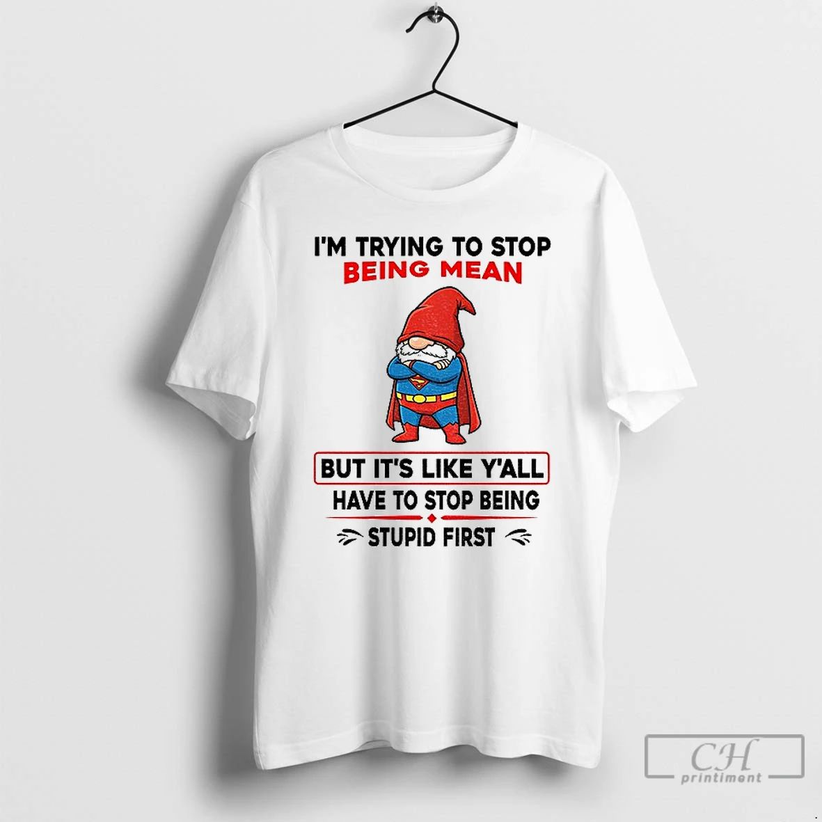 Classic Gnome Superman Im Trying To Stop Being Mean But Its Like Yall Have To