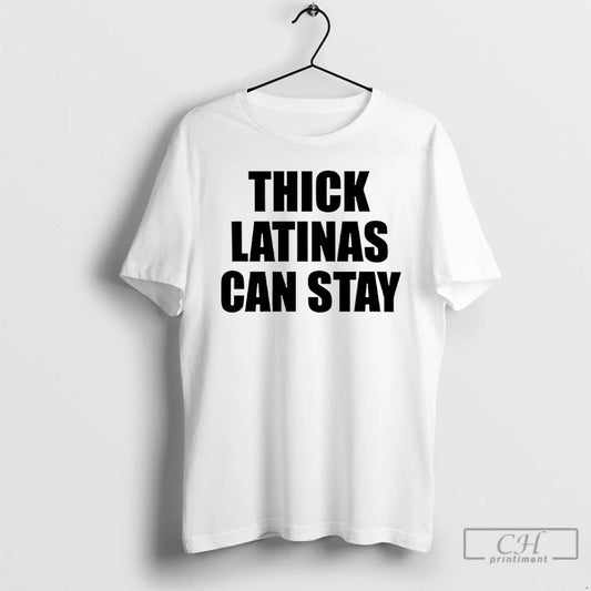 Classic Thick Latinas Can Stay T Shirts