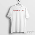 Classic Too Pretty For A Job T Shirts