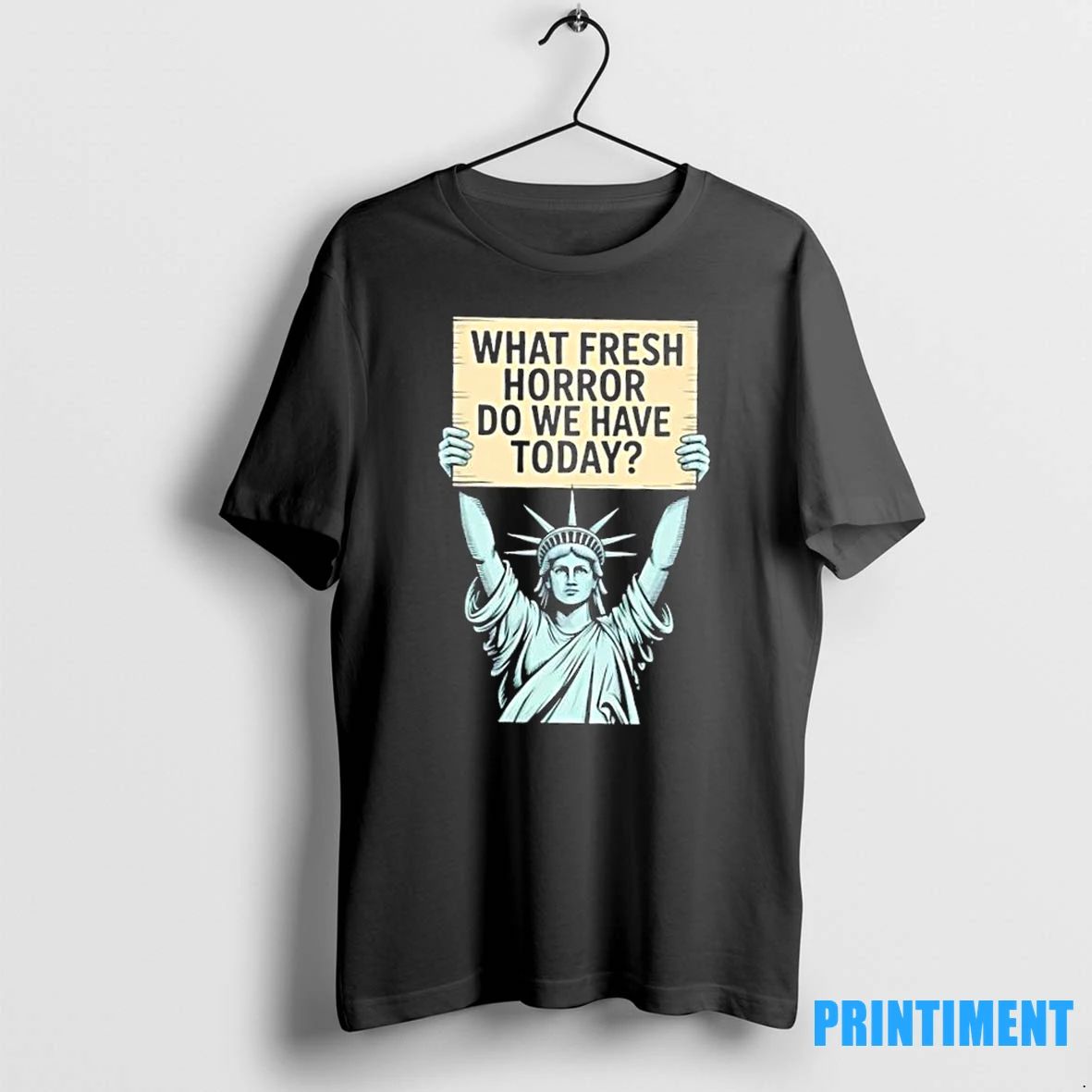 Liberty Of Statue What Fresh Horror Do We Have Today Tshirts Sweater