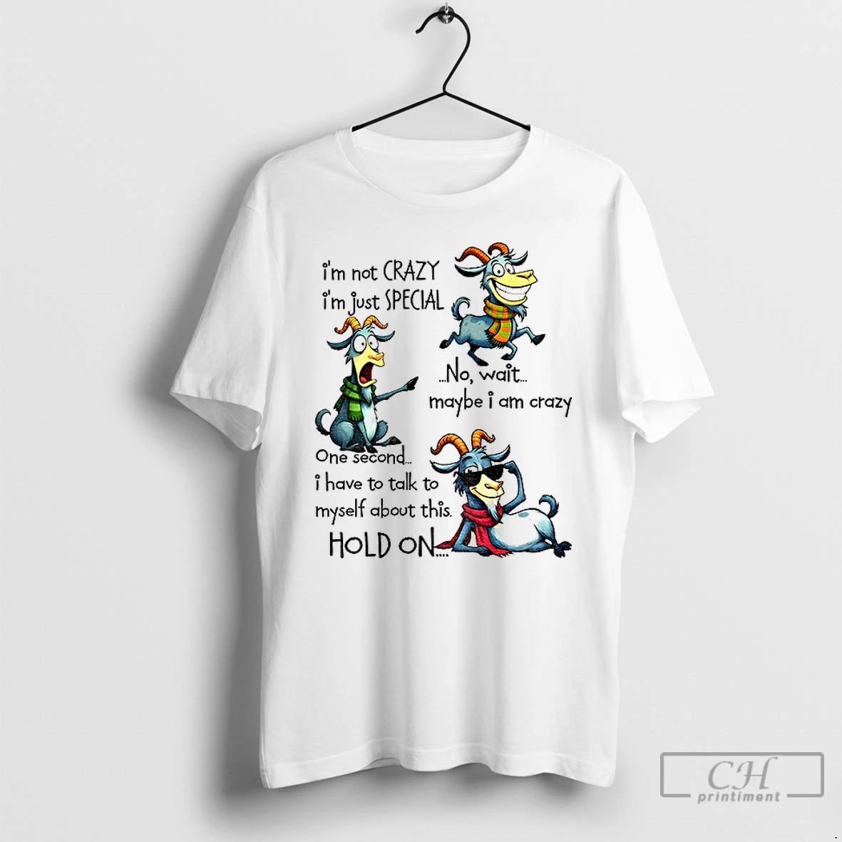 Premium Funny Goat Im Not Crazy Im Just Special No Wait Maybe I Am Crazy