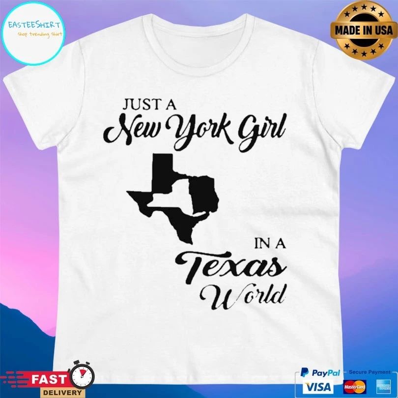 Just A New York Girl In A Texas World T-shirt