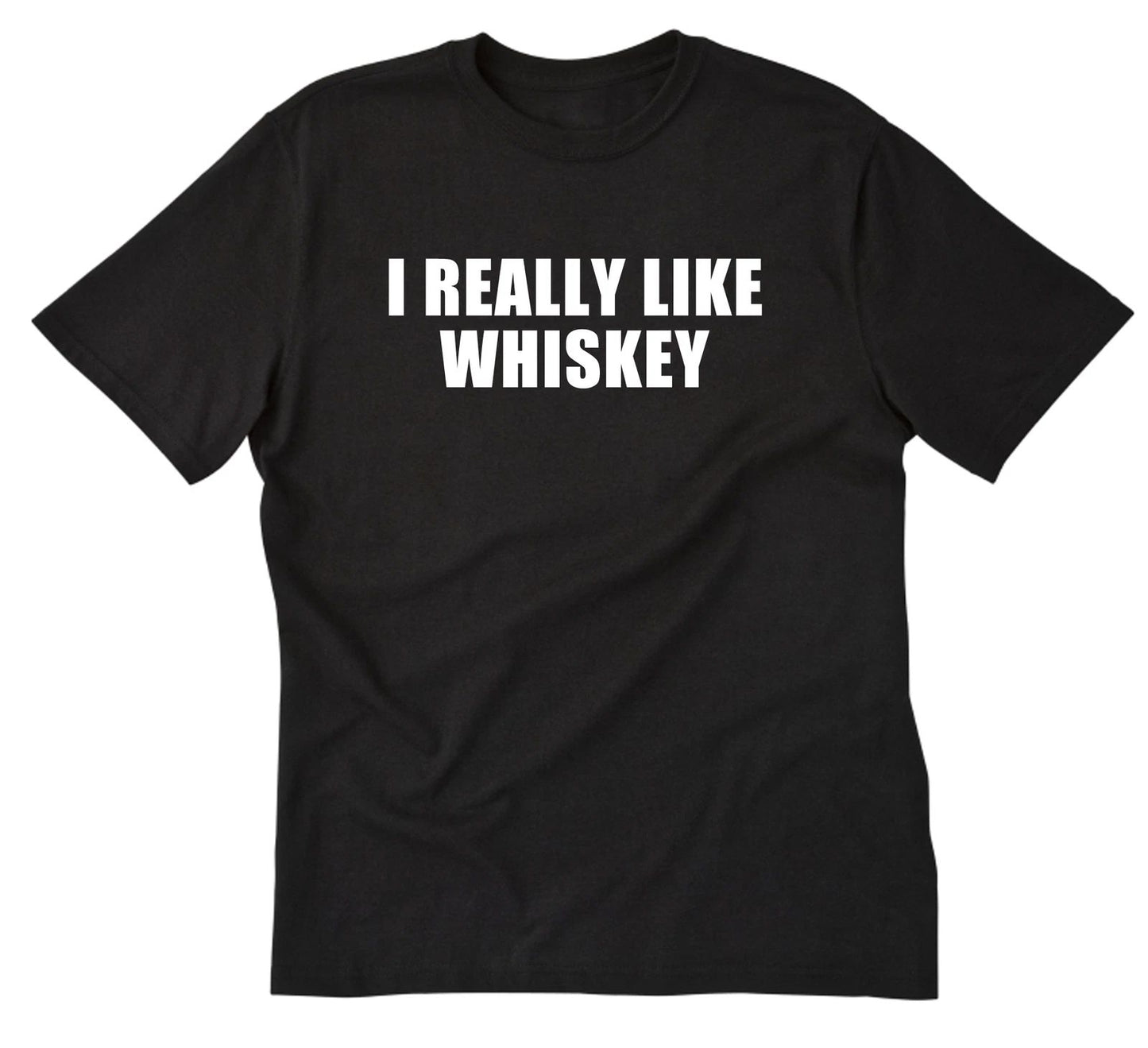 I Really Like Whiskey-Shirt Funny Whiskey Alcohol Liquor Drinking Party Bar Pub