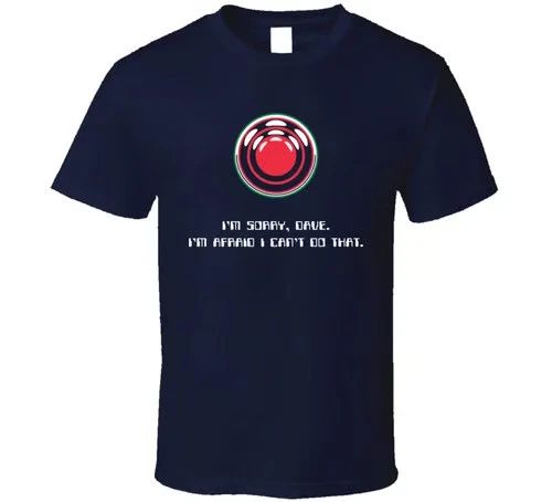 I'm Sorry Dave 2001 Space Odyssey Geek SciFi T Shirt