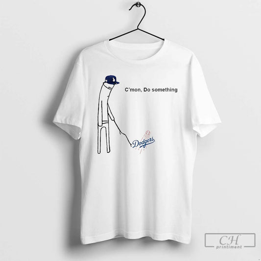 Classic Cmon Do Something Los Angeles Dodgers T Shirts