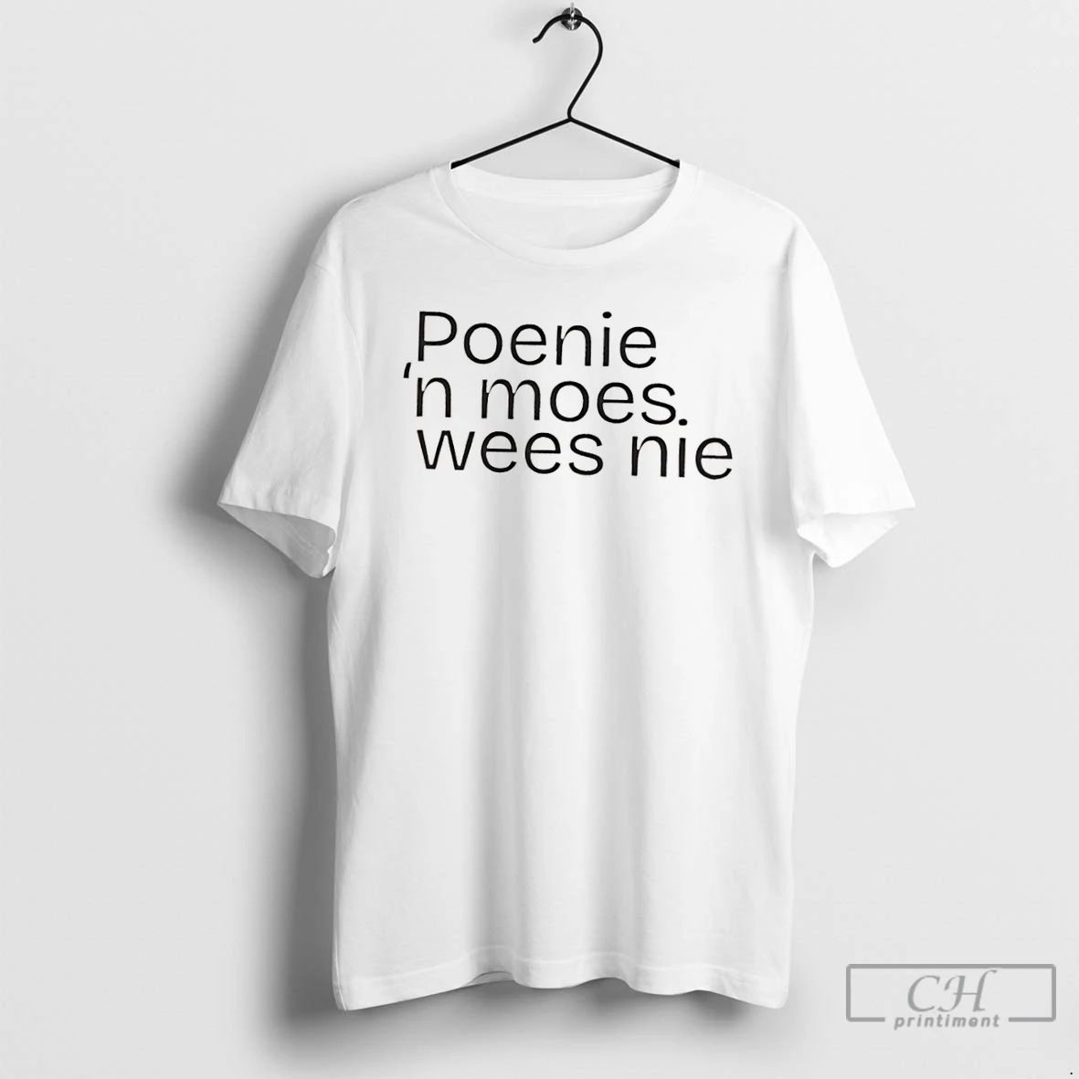 Classic Poenie N Moes Wees Nie T Shirts