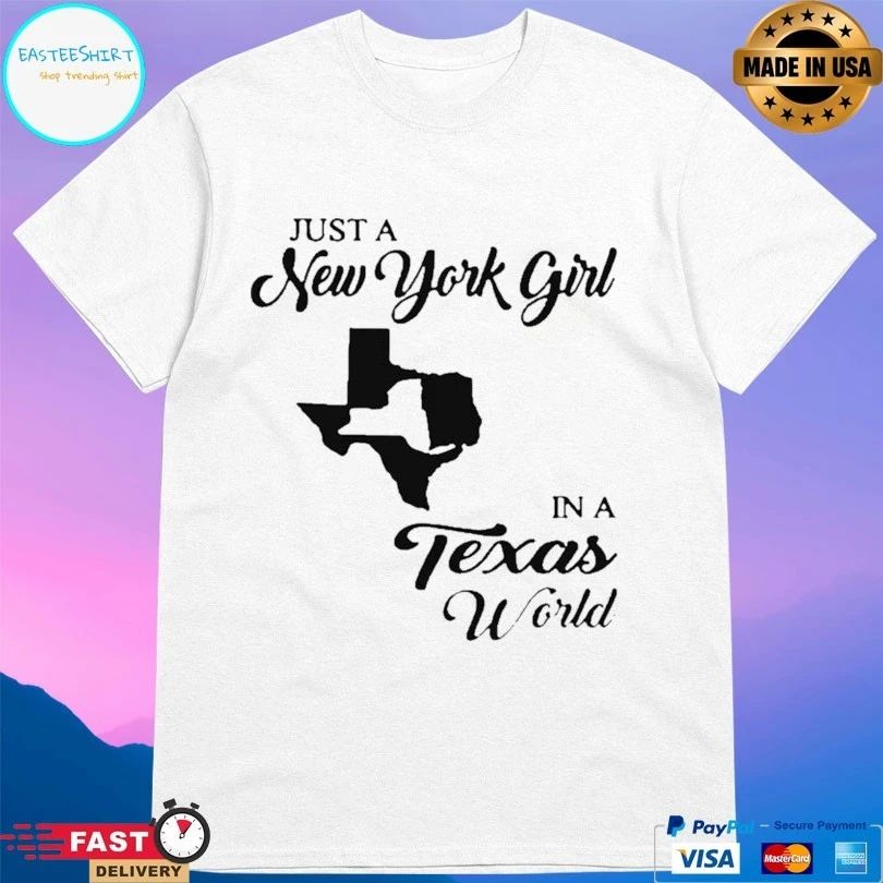 Just A New York Girl In A Texas World T-shirt